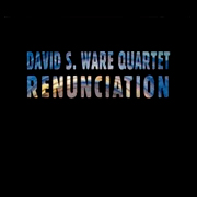 David S. Ware - Renunciation